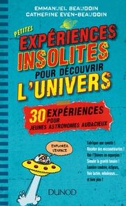 Petites expériences insolites pour découvrir l'univers - 30 expériences pour jeunes astronomes au