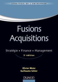 Fusions acquisitions - 5e éd. - Stratégie. Finance. Management