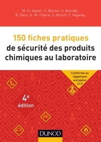 150 fiches pratiques de sécurité des produits chimiques au laboratoire - 4e éd. - Conforme au réglem