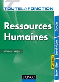 TOUTE LA FONCTION RESSOURCES HUMAINES - 3E ED. - SAVOIRS - SAVOIR-FAIRE - SAVOIR-ETRE