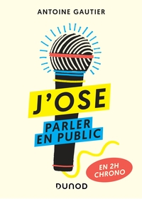 J'ose parler en public - En 2h chrono