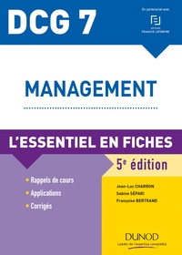 DCG 7 MANAGEMENT - DCG 7 - T01 - DCG 7 - MANAGEMENT - L'ESSENTIEL EN FICHES