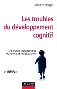 Les troubles du développement cognitif - 4e éd. - Approche thérapeutique chez l'enfant et l'adolesce