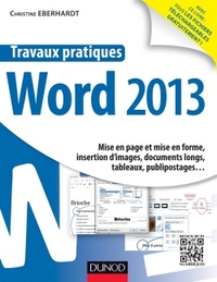 TRAVAUX PRATIQUES - WORD 2013 - MISE EN PAGE ET MISE EN FORME, INSERTION D IMAGES, DOCUMENTS LONGS,