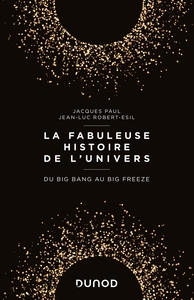 LA FABULEUSE HISTOIRE DE L'UNIVERS - DU BIG BANG AU BIG FREEZE