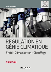 Régulation en génie climatique - 3e éd. - Froid - Climatisation - Chauffage