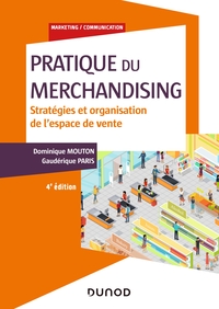 Pratique du merchandising - 4e éd. - Stratégies et organisation de l'espace de vente