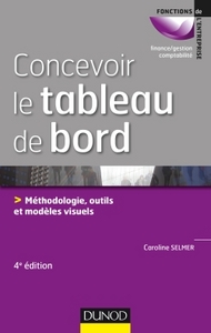 Concevoir le tableau de bord - 4e éd. - Méthodologie, outils et exemples visuels