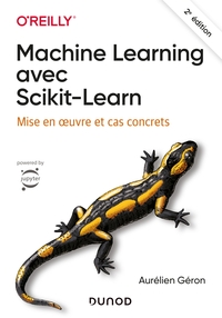 MACHINE LEARNING AVEC SCIKIT-LEARN - 2E ED. - MISE EN OEUVRE ET CAS CONCRETS