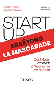 Start-up, arrêtons la mascarade - Contribuer vraiment à l'économie de demain