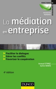 La médiation en entreprise - 4e éd. - Faciliter le dialogue - Gérer les conflits - Favoriser la coop