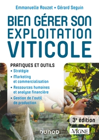 Bien gérer son exploitation viticole - 3e éd. - Pratiques et outils