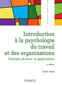 INTRODUCTION A LA PSYCHOLOGIE DU TRAVAIL ET DES ORGANISATIONS - 4E EDITION - CONCEPTS DE BASE ET APP