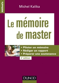 Le mémoire de master - 4e éd. - Piloter un mémoire, rédiger un rapport, préparer une soutenance