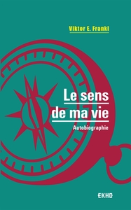 LE SENS DE MA VIE - AUTOBIOGRAPHIE - TRADUCTION ET POSTFACE DE G.E. SARFATI