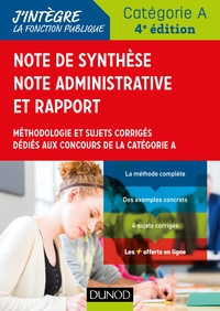 Note de synthèse, note administrative et rappo - 4e éd. - Méthodologie et sujets corrigés