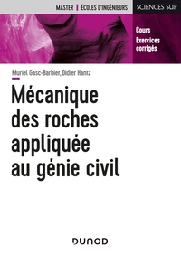 Mécanique des roches appliquée au génie civil - Cours et exercices corrigés