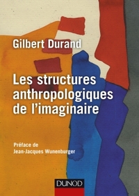 LES STRUCTURES ANTHROPOLOGIQUES DE L'IMAGINAIRE - 12E ED.