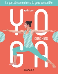 YOGA COACHING - COMMENT PRATIQUER LE YOGA A LA MAISON ET MIEUX COMPRENDRE SA PHILOSOPHIE