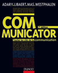 Communicator - 7e éd. - Toutes les clés de la communication