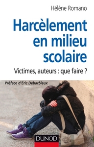 HARCELEMENT EN MILIEU SCOLAIRE - VICTIMES, AUTEURS : QUE FAIRE ?