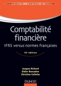 Comptabilité financière - 10e édition - IFRS versus normes françaises