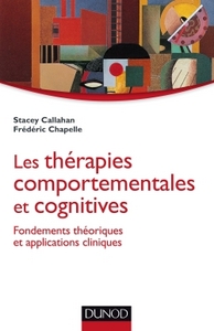 LES THERAPIES COMPORTEMENTALES ET COGNITIVES - FONDEMENTS THEORIQUES ET APPLICATIONS CLINIQUES