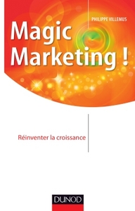 MAGIC MARKETING ! - REINVENTER LA CROISSANCE