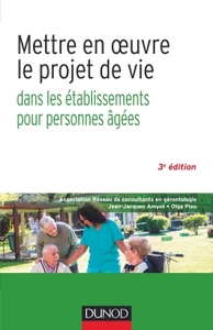 METTRE EN OEUVRE LE PROJET DE VIE - 3E ED. - DANS LES ETABLISSEMENTS POUR PERSONNES AGEES