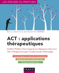 ACT : applications thérapeutiques - Anxiété, phobies, TCA, image de soi, dépression, burn-out, TOC,