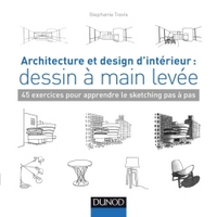 ARCHITECTURE ET DESIGN D'INTERIEUR : DESSIN A MAIN LEVEE - 45 EXERCICES POUR APPRENDRE LE SKETCHING