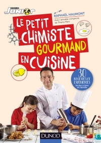 Le petit chimiste gourmand en cuisine - 30 recettes et expériences à faire en famille