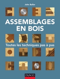Assemblages en bois - Toutes les techniques pas à pas