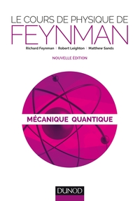 LE COURS DE PHYSIQUE DE FEYNMAN - T01 - LE COURS DE PHYSIQUE DE FEYNMAN - MECANIQUE QUANTIQUE - 2ED