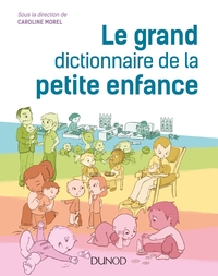 LE GRAND DICTIONNAIRE DE LA PETITE ENFANCE