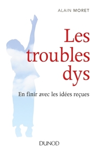 Les troubles dys - En finir avec les idées reçues