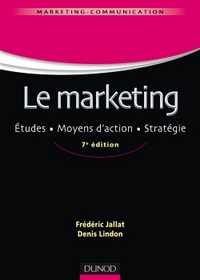 Le marketing - 7e éd. - Études. Moyens d'action. Stratégie