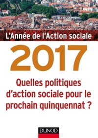 L'année de l'action sociale 2017 - Quelles politiques d'action sociale pour le prochain quinquennat