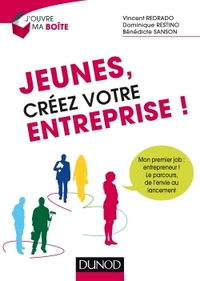 JEUNES, CREEZ VOTRE ENTREPRISE ! - MON PREMIER JOB : ENTREPRENEUR ! - MON PREMIER JOB : ENTREPRENEUR