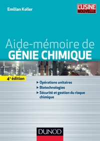 AIDE-MEMOIRE DE GENIE CHIMIQUE - 4E ED.