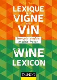 LEXIQUE DE LA VIGNE ET DU VIN - FRANCAIS/ANGLAIS - ANGLAIS/FRANCAIS