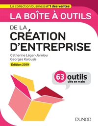 LA BOITE A OUTILS DE LA CREATION D'ENTREPRISE - EDITION 2019 - 63 OUTILS CLES EN MAIN