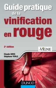 Guide pratique de la vinification en rouge - 2e éd.