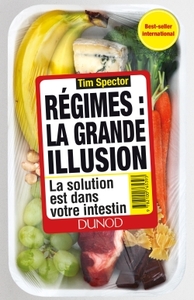 Régimes : la grande illusion  - La solution est dans votre intestin