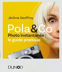 Pola & Co - Photo instantanée : le guide pratique