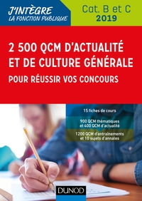 2500 QCM D'ACTUALITE ET DE CULTURE GENERALE POUR REUSSIR VOS CONCOURS 2019 - CATEGORIE B ET C