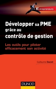 DEVELOPPER SA PME GRACE AU CONTROLE DE GESTION - LES OUTILS POUR PILOTER EFFICACEMENT SON ACTIVITE