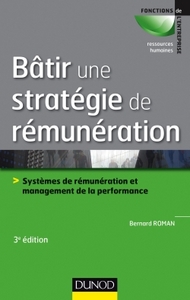 BATIR UNE STRATEGIE DE REMUNERATION - 3E ED.