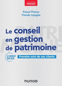 LE CONSEIL EN GESTION DE PATRIMOINE - PRENDRE SOIN DE SES CLIENTS