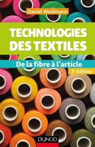 TECHNOLOGIES DES TEXTILES - 3E ED. - DE LA FIBRE A L'ARTICLE